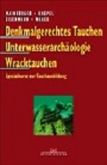 Cover des Buchs "Denkmalgerechtes Tauchen, Unterwasserarchäologie, Wracktauchen"